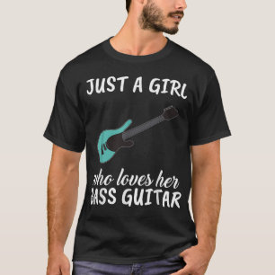Camiseta Solo una chica que ama la ropa de su bajo Guitarra