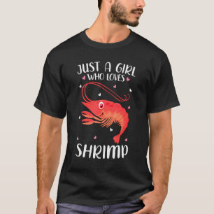 Camiseta Sólo Una Chica Que Ama Las Camarones Por Las Mujer