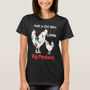 Camiseta Sólo una chica que ama los grandes picos o pollos