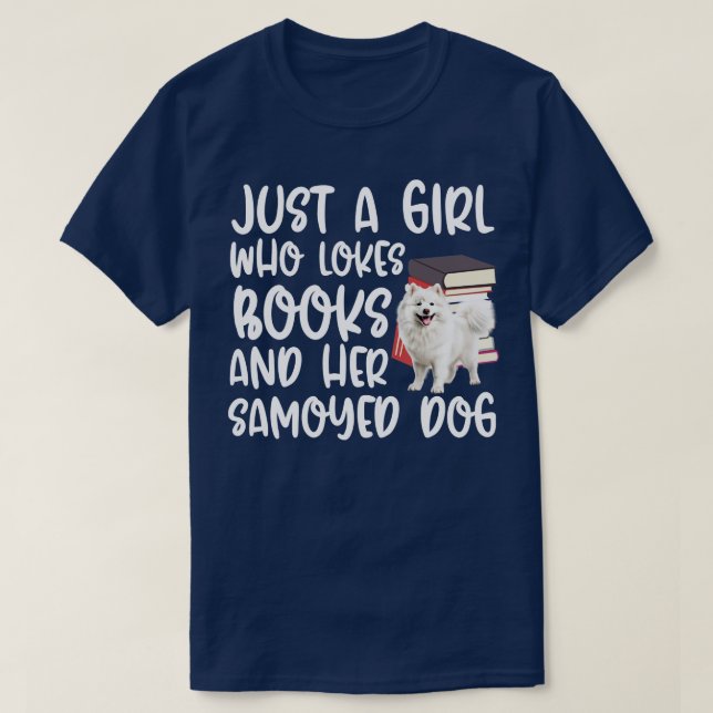 Camiseta Sólo Una Chica Que Ama Los Libros Y Su Perro Samoy (Diseño del anverso)