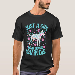 Camiseta Solo Una Chica Que Ama Malinois Floral Mujeres Chi