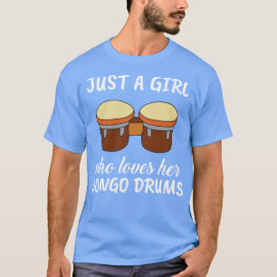 Camiseta Sólo una Chica que ama sus tambores de Bongo