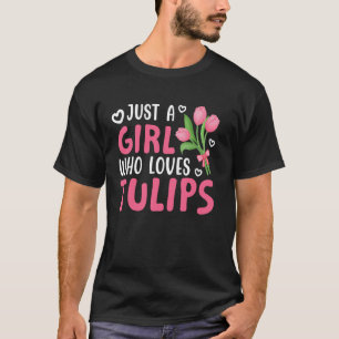Camiseta Sólo Una Chica Que Ama Tulipanes Tulipán Tulipanes