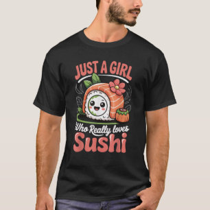Camiseta Sólo una chica que realmente ama el sushi