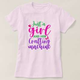 Camiseta Sólo una Chica y su máquina de rafting femenino