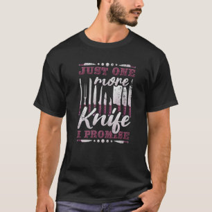 Camiseta Sólo Una Cuchilla Más Prometo, Colector De Cuchill