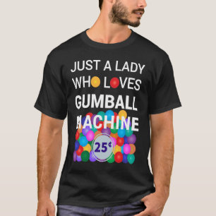 Camiseta Sólo Una Dama A La Que Le Gumball Machine Gumball