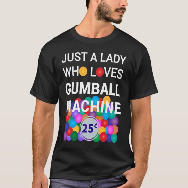 Camiseta Sólo Una Dama A La Que Le Gumball Machine Gumball  (Anverso)