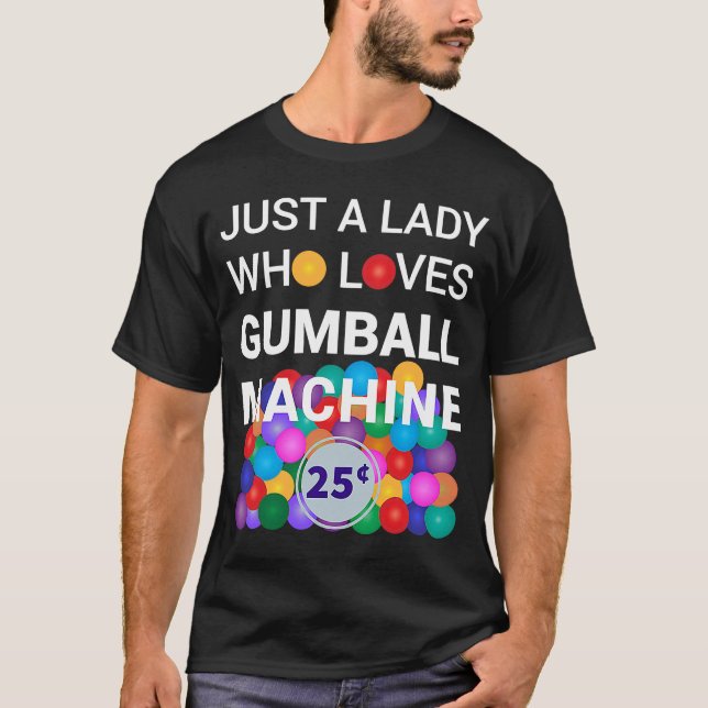 Camiseta Sólo Una Dama A La Que Le Gumball Machine Gumball  (Anverso)
