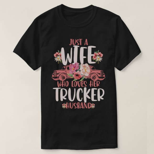 Camiseta Solo Una Esposa Que Ama Su Camión De Camionero (Diseño del anverso)