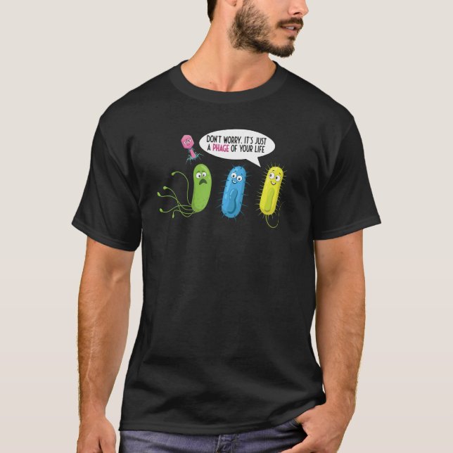 Camiseta Solo Una Fase De Tu Bacteriófilo De Vida (Anverso)