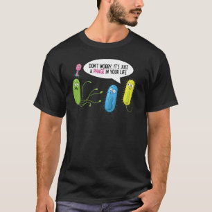 Camiseta Solo Una Fase En Tu Bacteriófilo De Vida