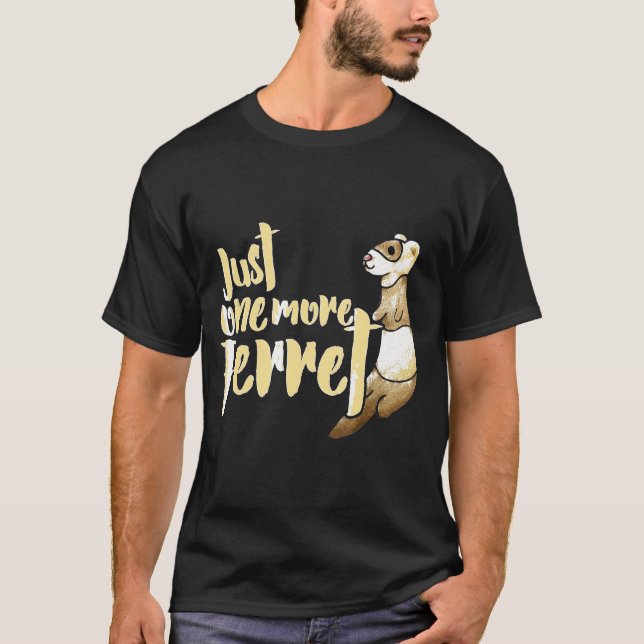 Camiseta Sólo una Ferret más Ferret Funny Ferret (Anverso)