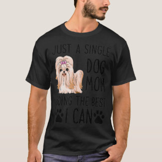Camiseta Sólo Una Madre De Perro Haciendo Lo Mejor Que Pued