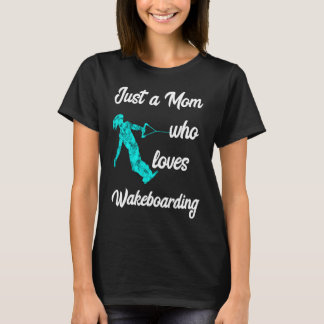 Camiseta Solo una madre que ama el wakeboarding