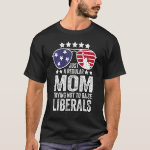 Camiseta Sólo Una Madre Regular Intenta No Criar Liberales