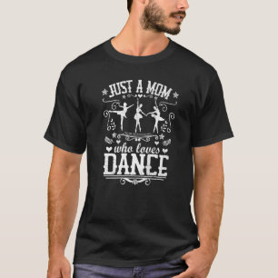 Camiseta Solo una mamá a la que le encanta bailar ballet Mo