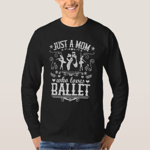 Camiseta Solo una mamá que ama a la bailarina de ballet Bal
