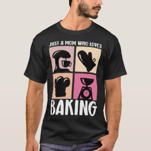 Camiseta Sólo una mamá que ama a la madre panadera mejor ma