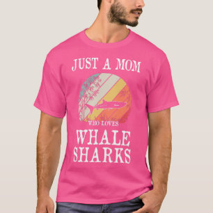 Camiseta Sólo una mamá que ama a los tiburones ballena