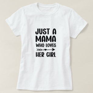 Camiseta Sólo una mamá que ama a su chica Día de la Madre G