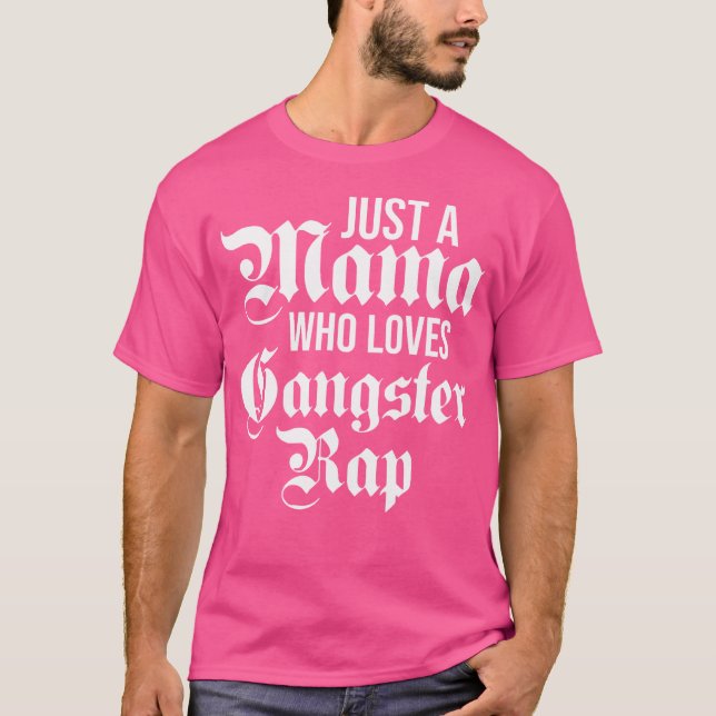 Camiseta Solo una mamá que ama al gangster rap (Anverso)
