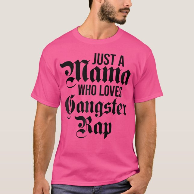 Camiseta Solo una mamá que ama al gangster rap (Anverso)