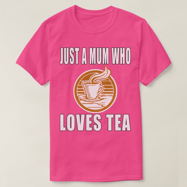 Camiseta Sólo una Mamá que ama el té (Diseño del anverso)