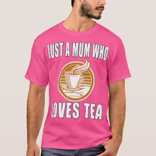 Camiseta Sólo una Mamá que ama el té