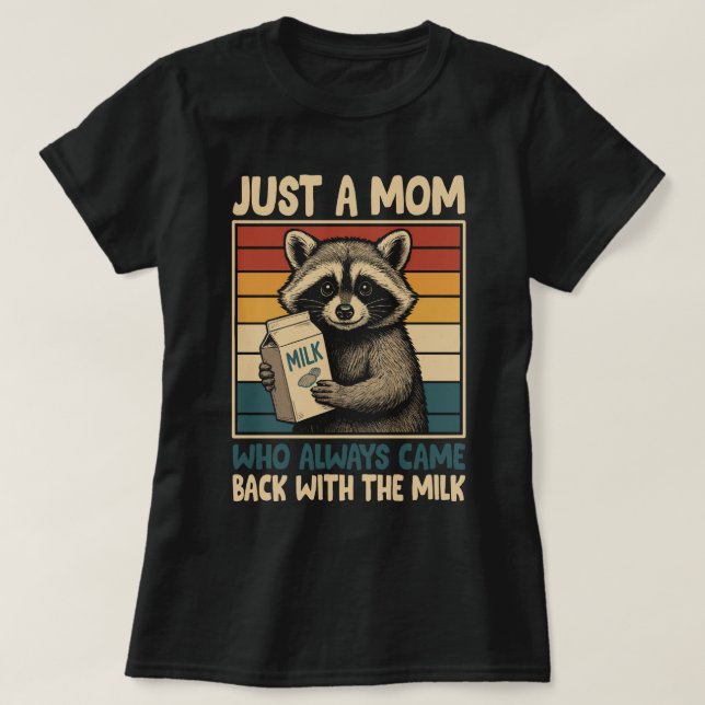 Camiseta Sólo una mamá que siempre regresó con la leche (Diseño del anverso)