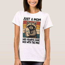 Camiseta Sólo una mamá que siempre regresó con la leche