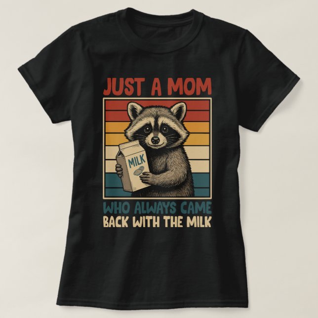 Camiseta Sólo una mamá que siempre regresó con la leche (Diseño del anverso)