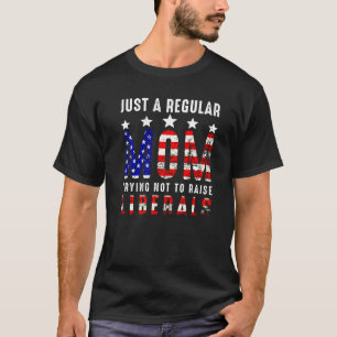 Camiseta Sólo Una Mamá Regular Intenta No Criar Liberales