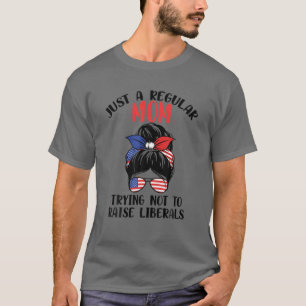 Camiseta Sólo Una Mamá Regular Intenta No Criar Liberales
