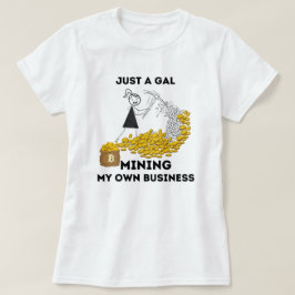 Camiseta Sólo una minería grandiosa en mi propio negocio Bi