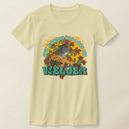 Camiseta Sólo una mujer que ama a su soldador