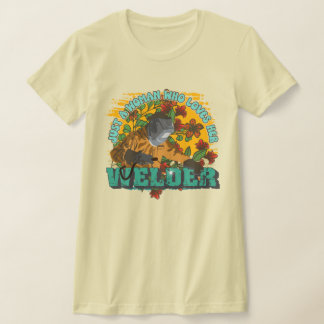 Camiseta Sólo una mujer que ama a su soldador
