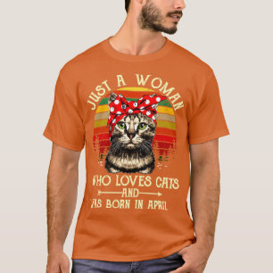 Camiseta Sólo Una Mujer Que Ama Los Gatos Y Nació En Abril