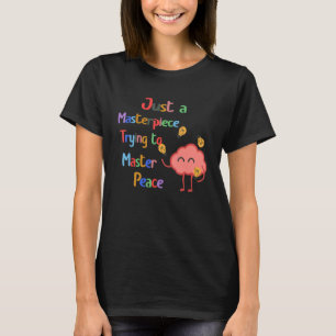 Camiseta Sólo Una Obra Maestra Tratando De Dominar El Menta