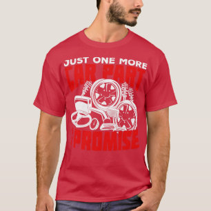 Camiseta Sólo una parte más de auto que prometo