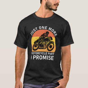 Camiseta sólo una parte más de la motocicleta que prometo