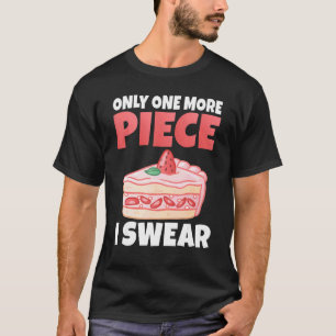 Camiseta Solo una pieza más lo juro Snack hornear pastel