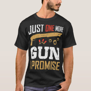 Camiseta Sólo una pistola más, te prometo que es gracioso q