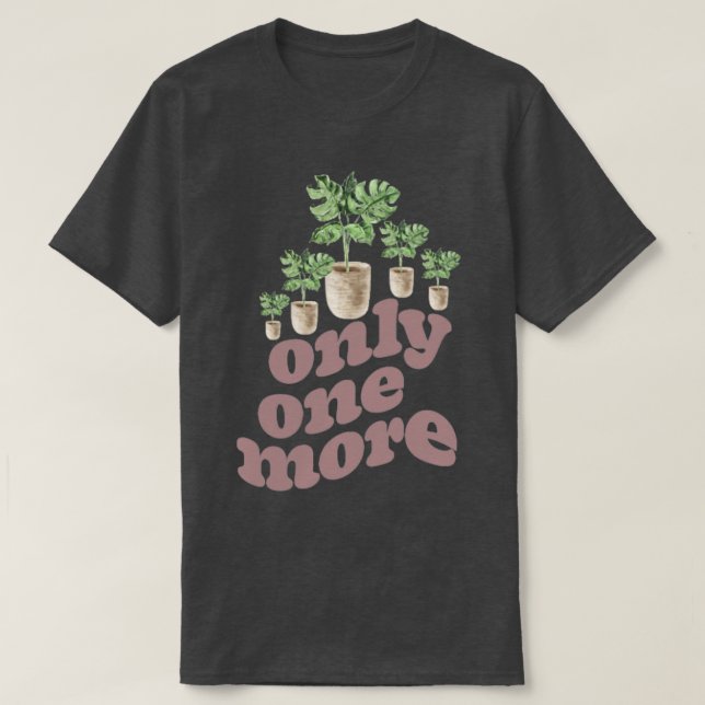 Camiseta Sólo una planta más de horticultura de flores (Diseño del anverso)