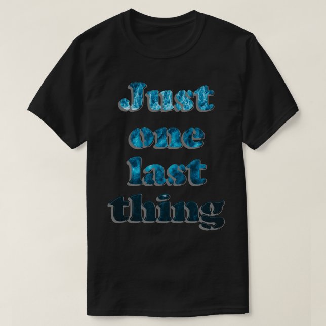 Camiseta Sólo una última cosa (Diseño del anverso)