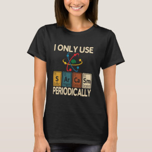 Camiseta Solo Uso Sarcasmo Periódicamente Arte de Friki Div