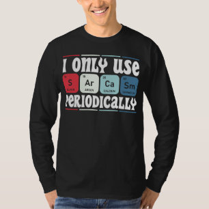 Camiseta Solo Uso Sarcasmo Periódicamente Cita Científica G