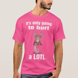 Camiseta Sólo Va A Dañar A Un Lotl Axolotl Salamander F