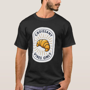 Camiseta Sólo vibes croissant - Panadería francesa Comida C