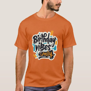 Camiseta Sólo Vibes de Cumpleaños Ataques Resumen
